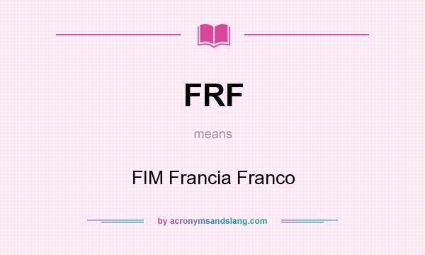 What does FRF mean? It stands for FIM Francia Franco