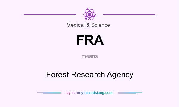 What does FRA mean? It stands for Forest Research Agency
