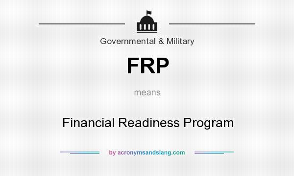 What does FRP mean? It stands for Financial Readiness Program