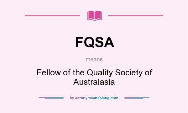 What does FQSA mean? It stands for Fellow of the Quality Society of Australasia
