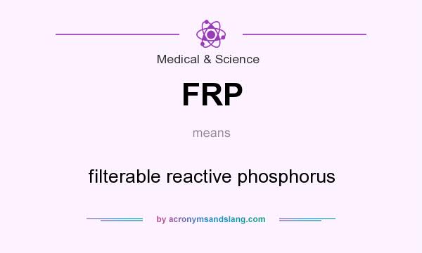 What does FRP mean? It stands for filterable reactive phosphorus