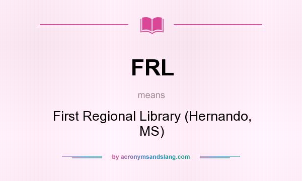 What does FRL mean? It stands for First Regional Library (Hernando, MS)
