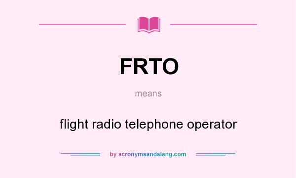 What does FRTO mean? It stands for flight radio telephone operator