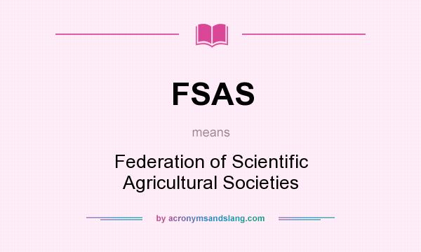 What does FSAS mean? It stands for Federation of Scientific Agricultural Societies