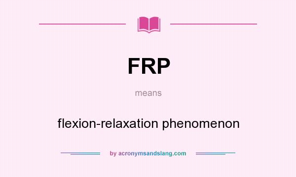 What does FRP mean? It stands for flexion-relaxation phenomenon