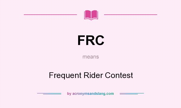 What does FRC mean? It stands for Frequent Rider Contest