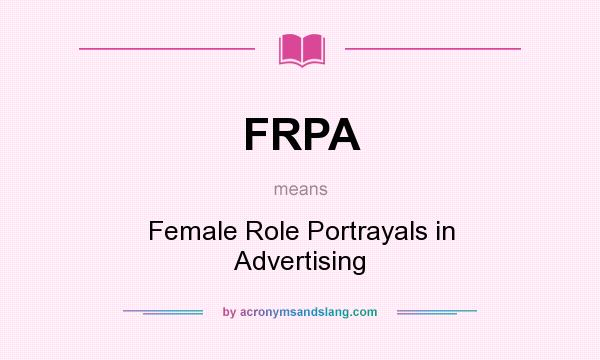What does FRPA mean? It stands for Female Role Portrayals in Advertising
