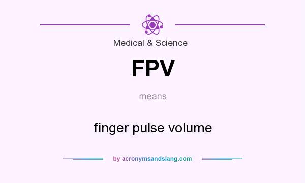 What does FPV mean? It stands for finger pulse volume