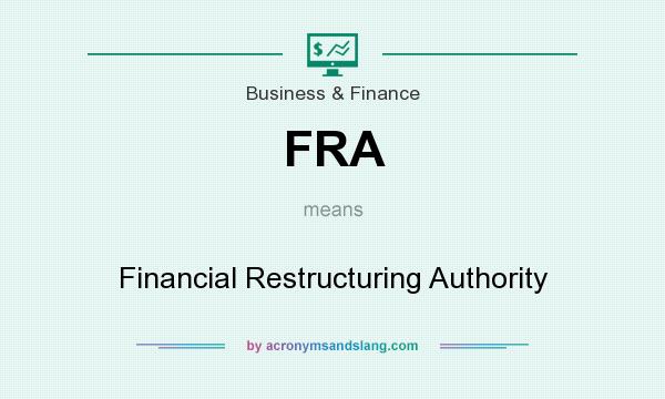 What does FRA mean? It stands for Financial Restructuring Authority