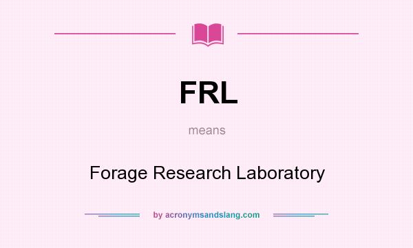 What does FRL mean? It stands for Forage Research Laboratory
