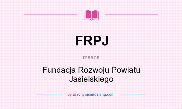 What does FRPJ mean? It stands for Fundacja Rozwoju Powiatu Jasielskiego