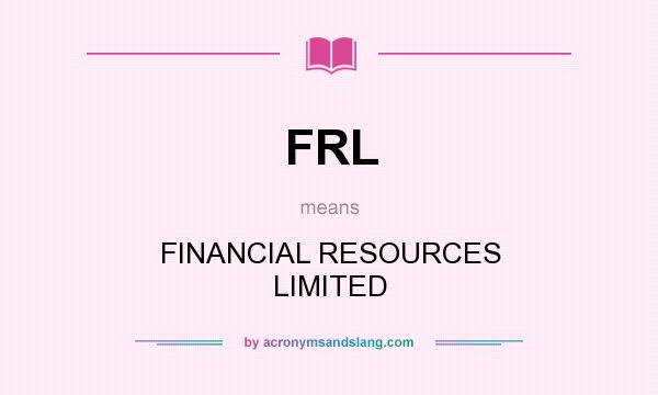 What does FRL mean? It stands for FINANCIAL RESOURCES LIMITED