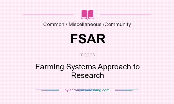 What does FSAR mean? It stands for Farming Systems Approach to Research