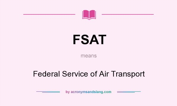 What does FSAT mean? It stands for Federal Service of Air Transport