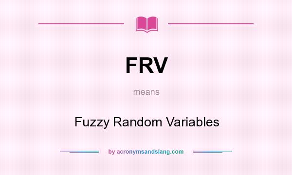 What does FRV mean? It stands for Fuzzy Random Variables