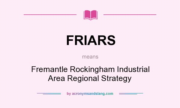 What does FRIARS mean? It stands for Fremantle Rockingham Industrial Area Regional Strategy