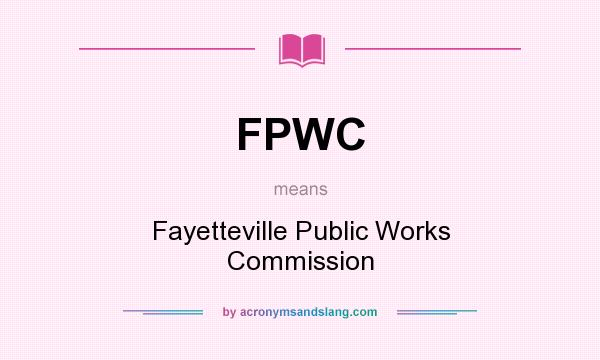 What does FPWC mean? It stands for Fayetteville Public Works Commission