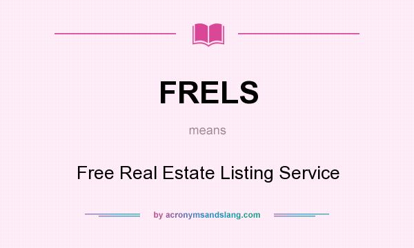 What does FRELS mean? It stands for Free Real Estate Listing Service