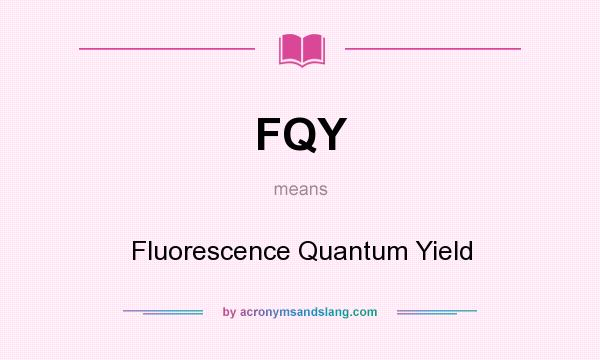 What does FQY mean? It stands for Fluorescence Quantum Yield