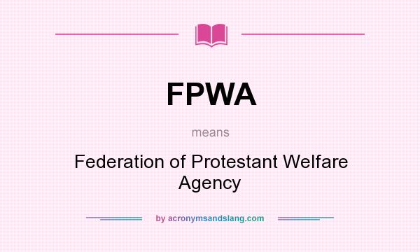 What does FPWA mean? It stands for Federation of Protestant Welfare Agency