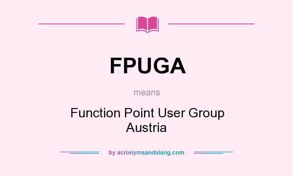 What does FPUGA mean? It stands for Function Point User Group Austria