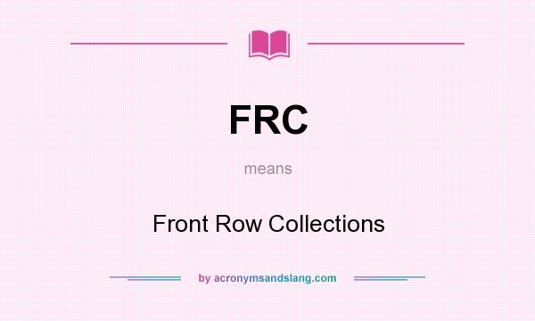 What does FRC mean? It stands for Front Row Collections