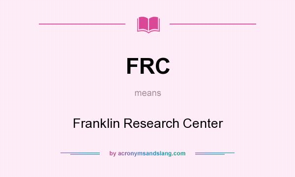 What does FRC mean? It stands for Franklin Research Center