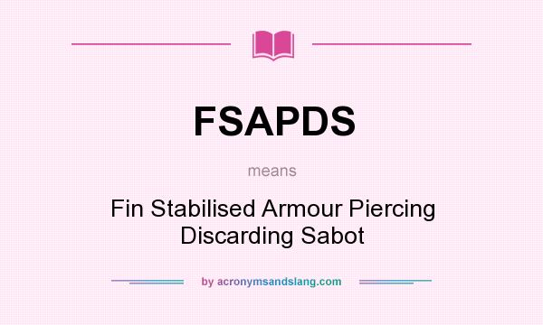 What does FSAPDS mean? It stands for Fin Stabilised Armour Piercing Discarding Sabot