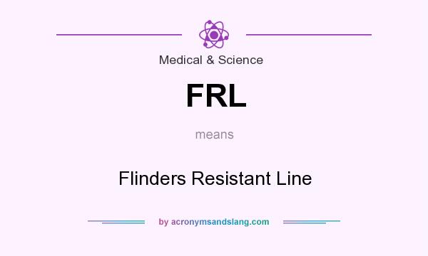 What does FRL mean? It stands for Flinders Resistant Line
