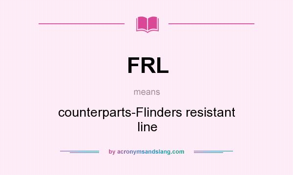 What does FRL mean? It stands for counterparts-Flinders resistant line