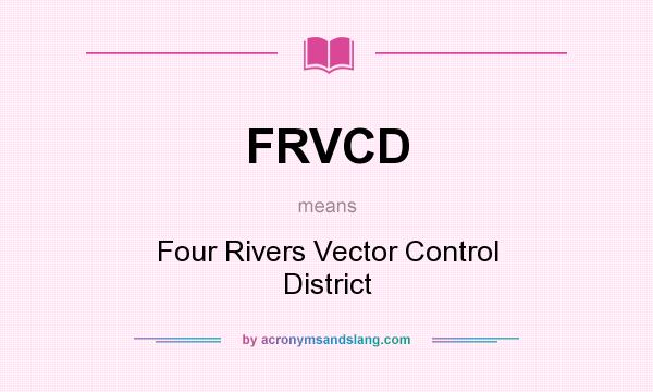 What does FRVCD mean? It stands for Four Rivers Vector Control District