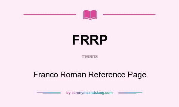 What does FRRP mean? It stands for Franco Roman Reference Page