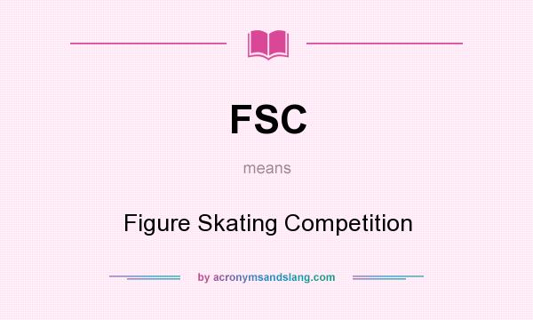 What does FSC mean? It stands for Figure Skating Competition