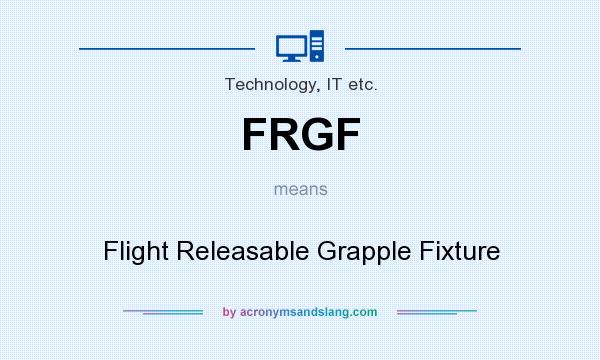 What does FRGF mean? It stands for Flight Releasable Grapple Fixture