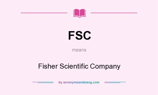 What does FSC mean? It stands for Fisher Scientific Company