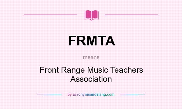 What does FRMTA mean? It stands for Front Range Music Teachers Association