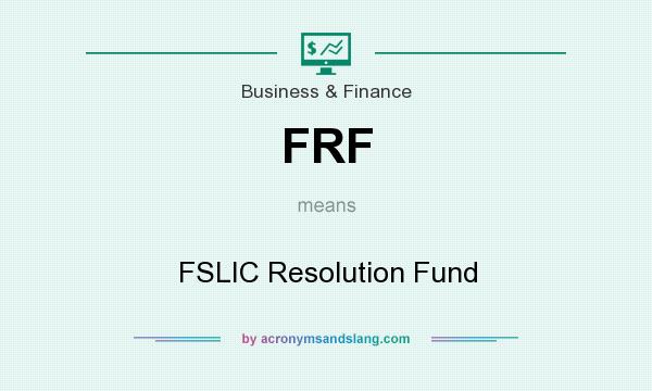 What does FRF mean? It stands for FSLIC Resolution Fund
