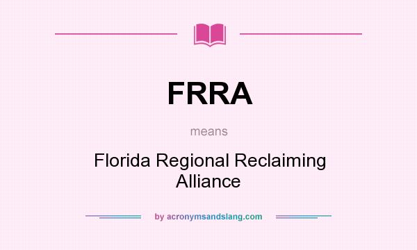 What does FRRA mean? It stands for Florida Regional Reclaiming Alliance