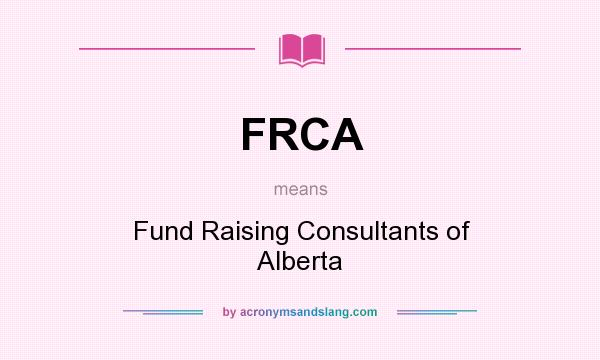 What does FRCA mean? It stands for Fund Raising Consultants of Alberta