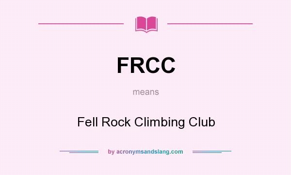 What does FRCC mean? It stands for Fell Rock Climbing Club
