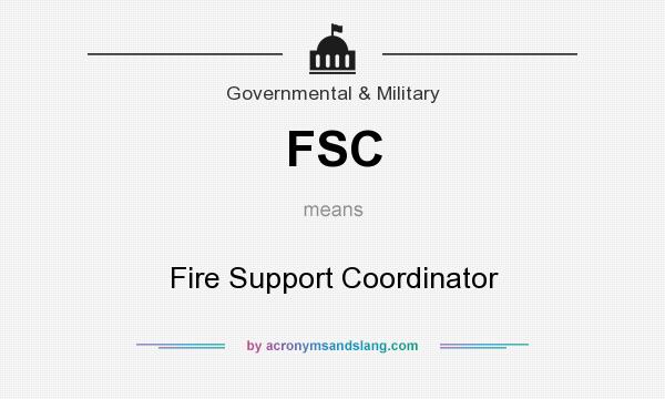 What does FSC mean? It stands for Fire Support Coordinator