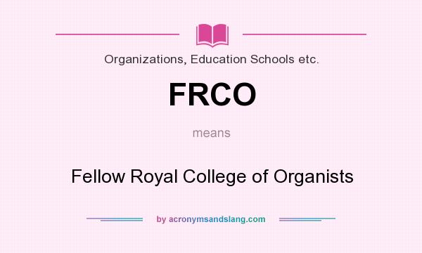 What does FRCO mean? It stands for Fellow Royal College of Organists