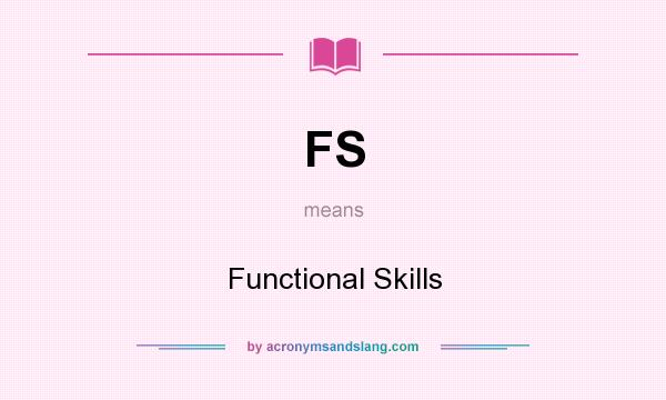 What does FS mean? It stands for Functional Skills