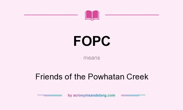What does FOPC mean? It stands for Friends of the Powhatan Creek