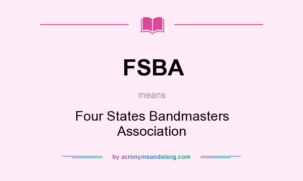 What does FSBA mean? It stands for Four States Bandmasters Association