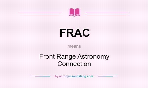 What does FRAC mean? It stands for Front Range Astronomy Connection