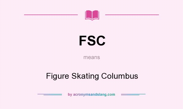 What does FSC mean? It stands for Figure Skating Columbus