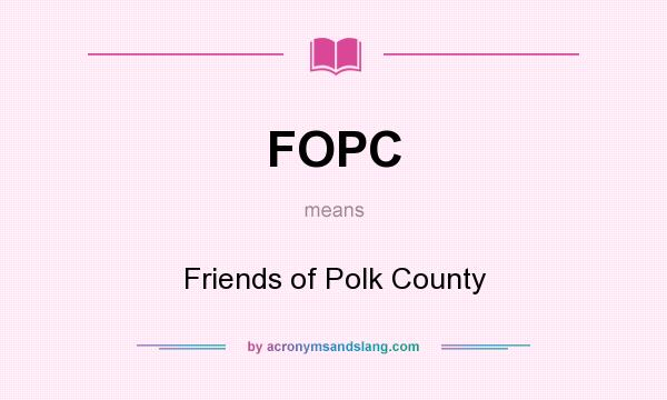 What does FOPC mean? It stands for Friends of Polk County