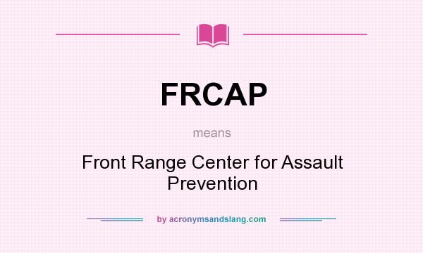 What does FRCAP mean? It stands for Front Range Center for Assault Prevention