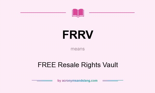 What does FRRV mean? It stands for FREE Resale Rights Vault